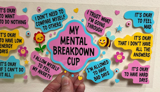 B1 My Mental Breakdown Cup UV DTF Wrap