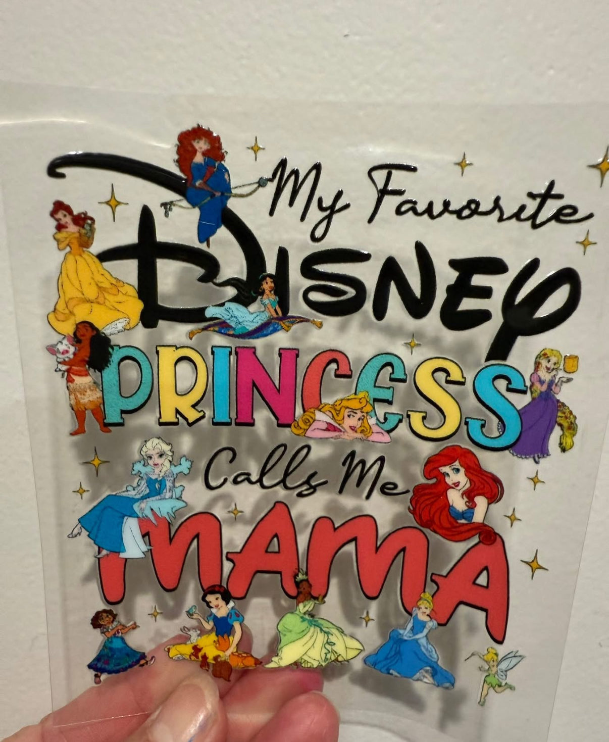 20 My Favorite Princess Calls Me Mama 4” Tall UV DTF Decal