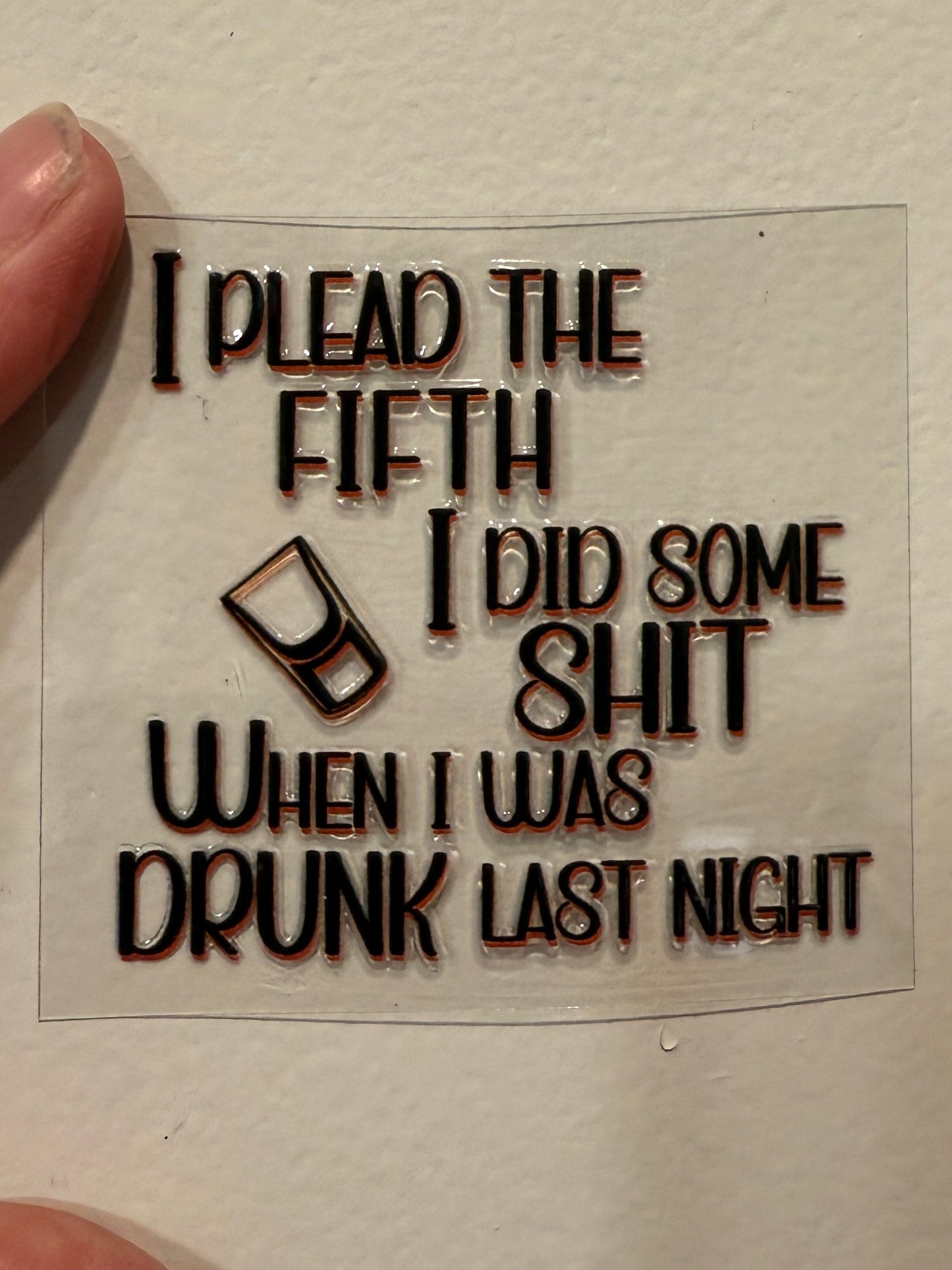 Mini Plead The Fifth Drunk Last Night UV DTF Decal