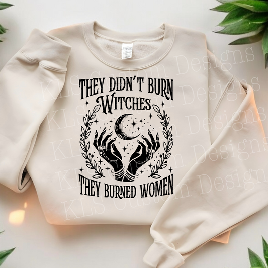 They Didn’t Burn Witches They Burned Women Ready To Press DTF Print