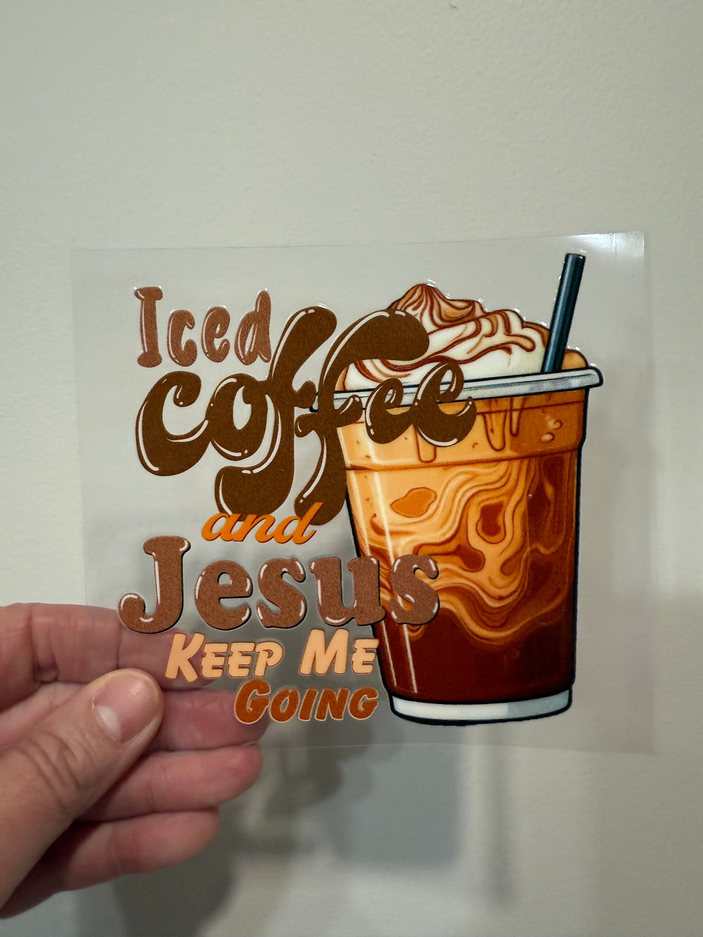 4B Iced Coffee And Jesus Keep Me Going 4” Tall