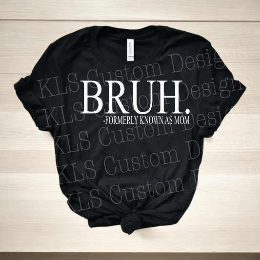 Bruh Formerly Known As Mom Ready To Press DTF Print