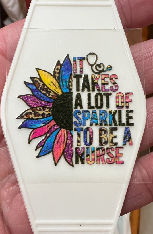 Keychain It Takes A Lot Of Sparkle To Be A Nurse UV DTF Decal