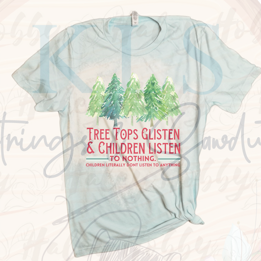 Tree Tops Glisten & Children Listen (To Nothing) Ready To Press DTF Print