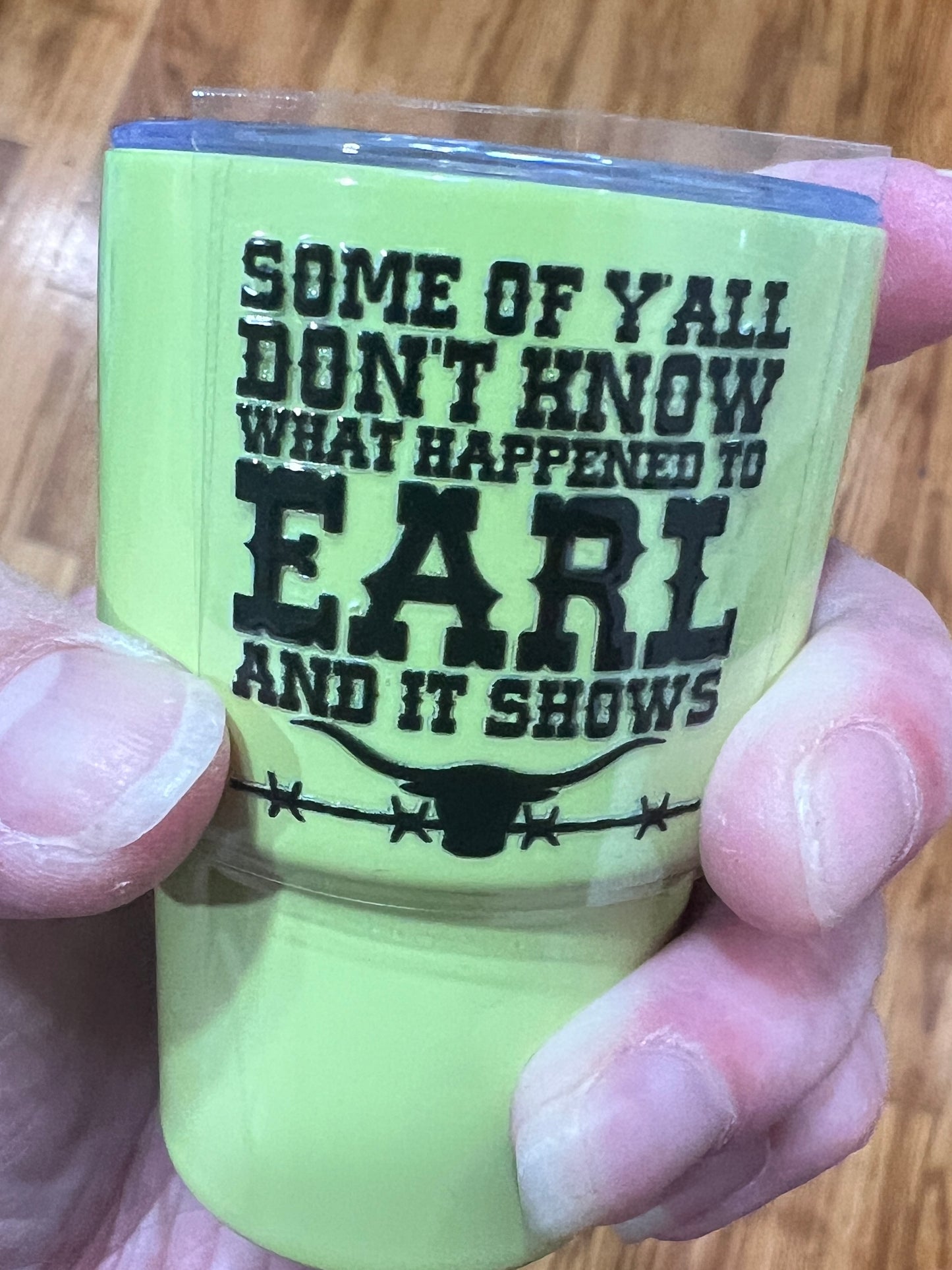 Mini Some Of Y’all Don’t Know What Happened To Earl 1.5x 1.5”