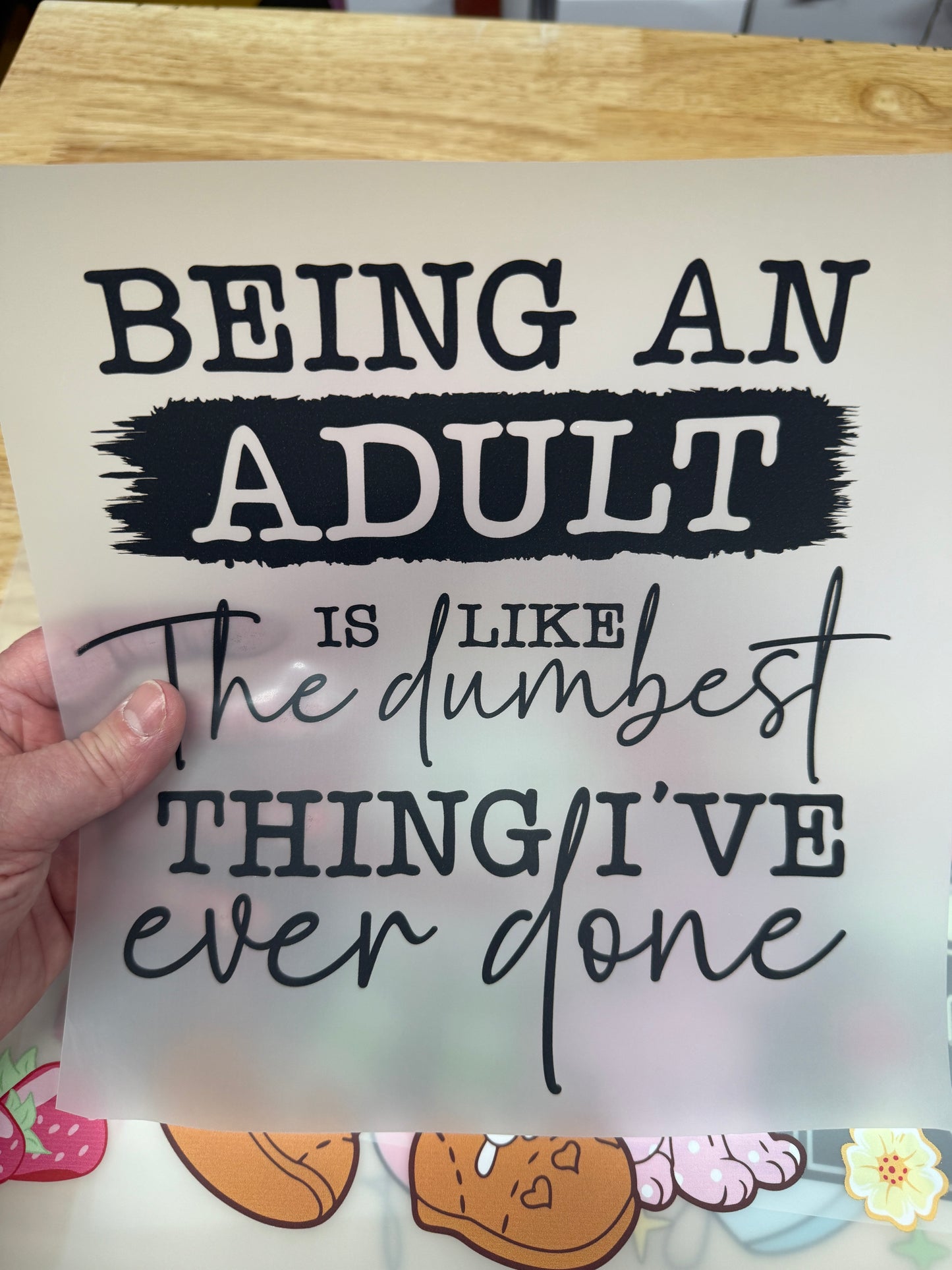 Being An Adult Is The Dumbest Ready To Press DTF Print