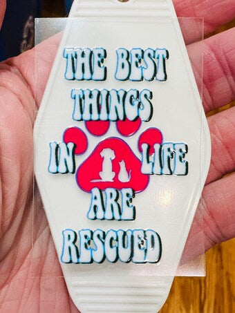 Keychain The Best Things In Life Are Rescued UV DTF Decal