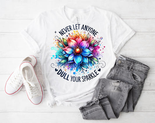 Never Let Anyone Dull Your Sparkle Ready To Press DTF Print