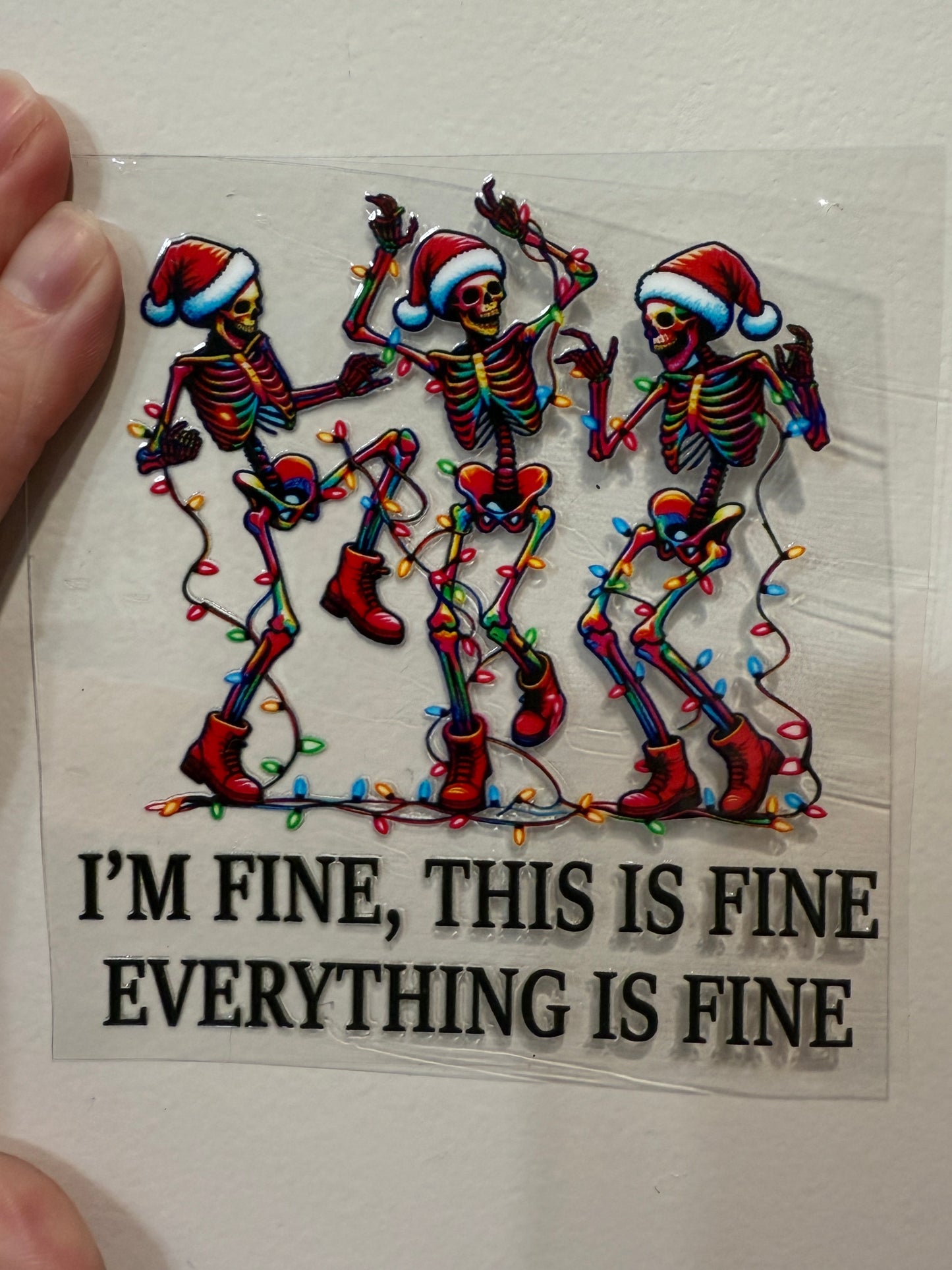 23Y I’m Fine Everything Is Fine Skeletons 4” Tall UV DTF Decal