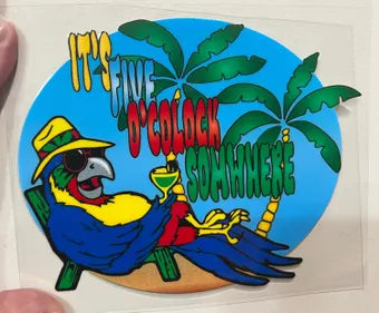 It’s Five O’clock Somewhere Parrot 4” Tall UV DTF Decal