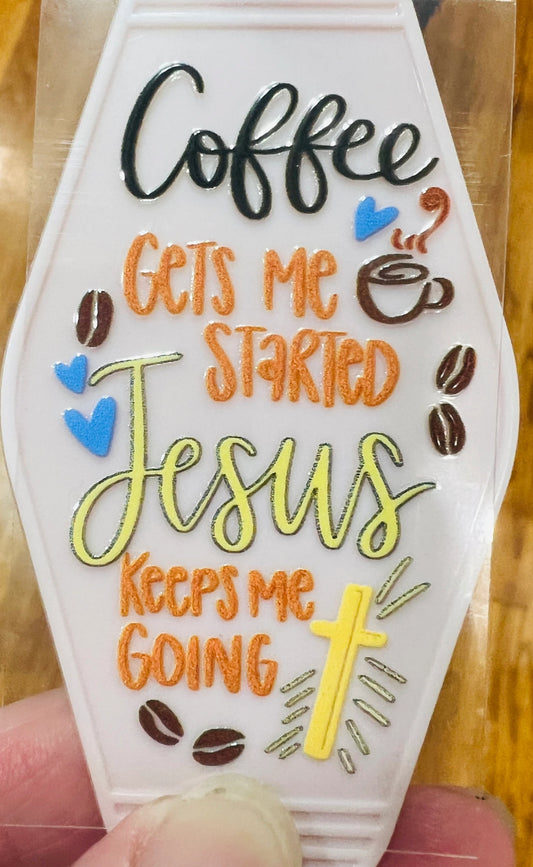 Keychain Coffee Gets Me Started Jesus Keeps Me Going UV DTF Decal