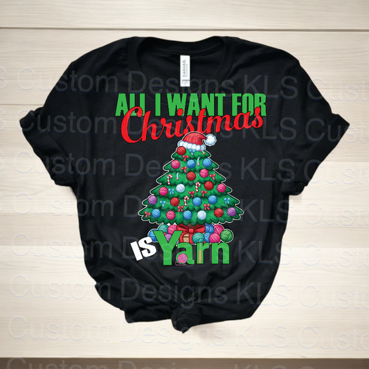 All I Want For Christmas Is Yarn Ready To Press DTF Print