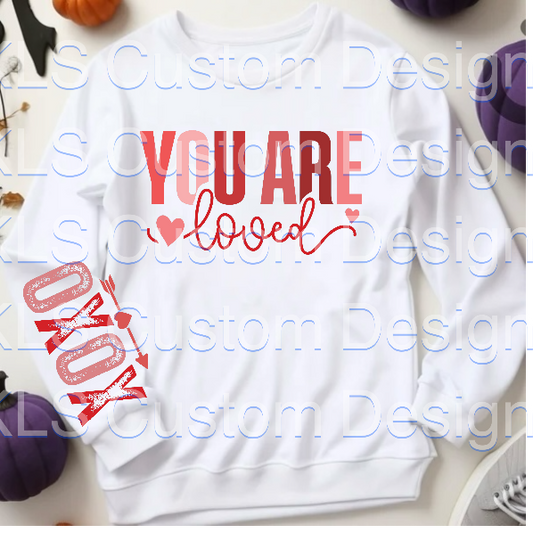 You Are Loved With (1) Sleeve Ready To Press DTF Print