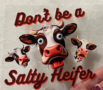 3B Don’t Be A Salty Heifer 4” Tall UV DTF Wrap