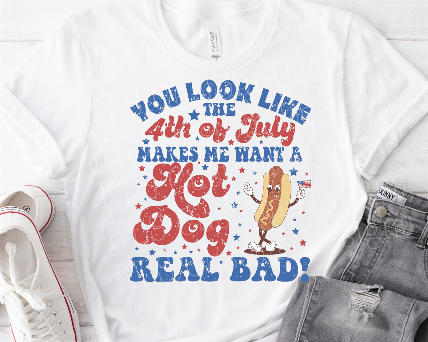 You Look Like 4th Of July Makes Me Want A Hit Dog Real Bad Ready To Press DTF Print