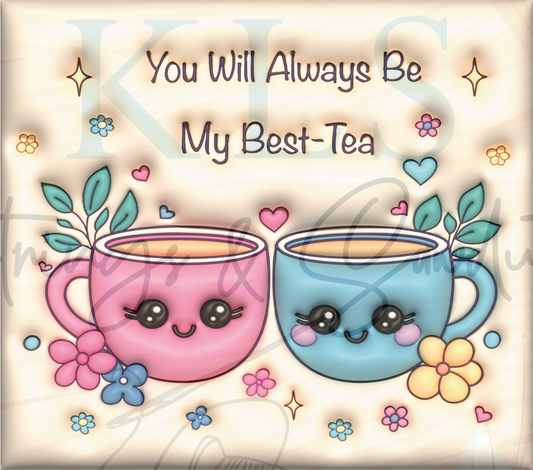 You’ll Always Be My Best Tea 20 Oz Skinny Permanent Vinyl