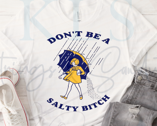 Don’t Be A Salty Bitch Ready To Press DTF Print