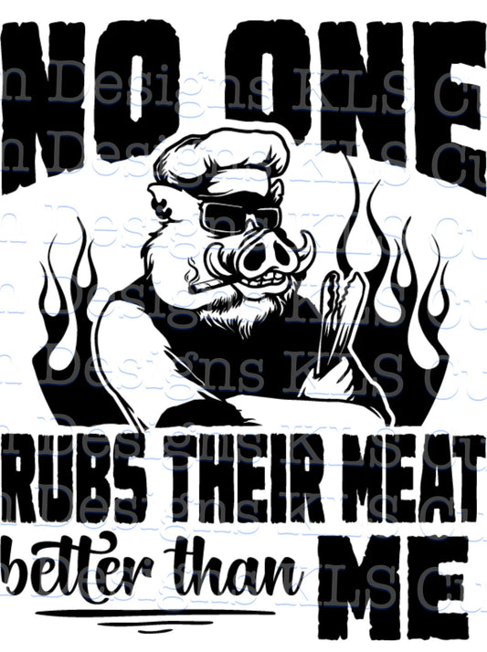 No One Rubs Their Meat Better Than Me Ready To Press DTF Print