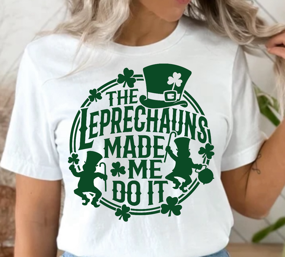The Leprechauns Made Me Do It Ready To Press DTF Print