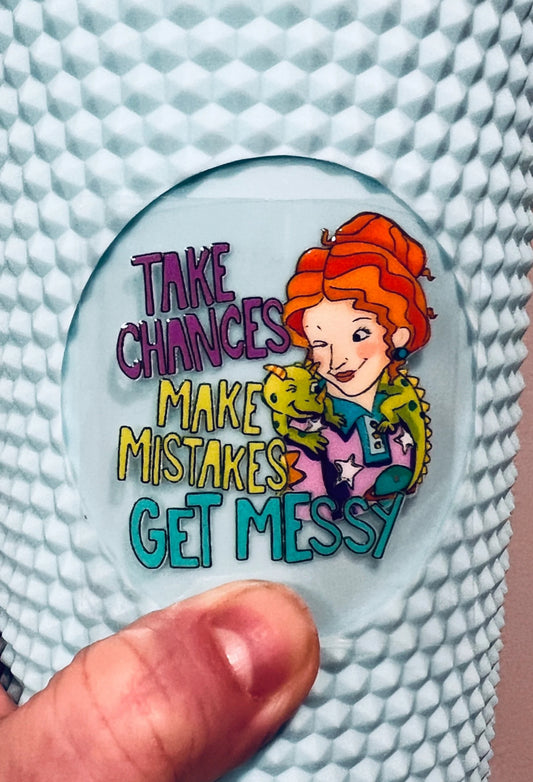 Mini Take Chances Make Mistakes Get Messy 2” UV DTF Decal