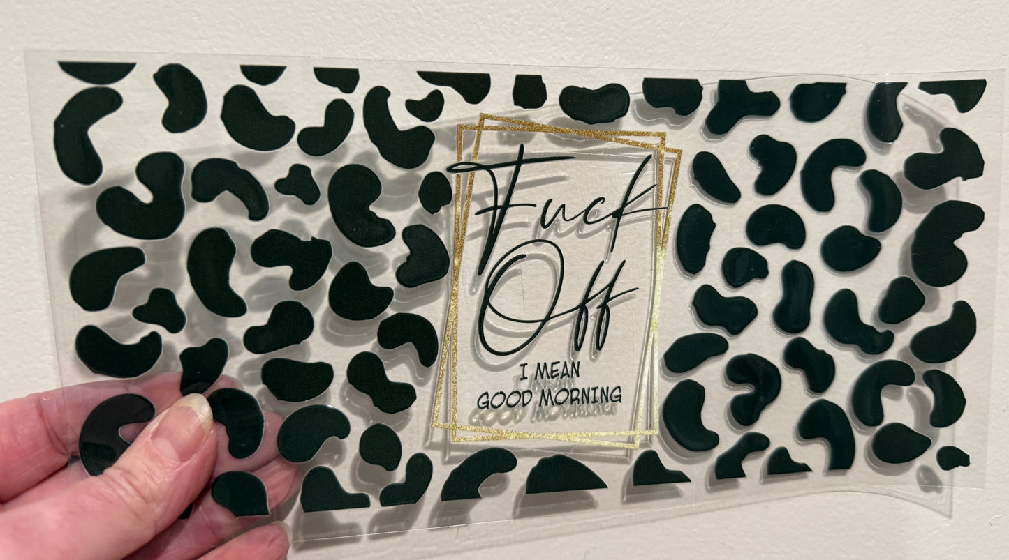 G6 Fuck Off I Mean Good Morning Libbey UV DTF Wrap
