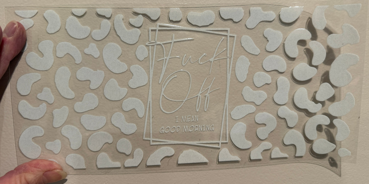 G6 Fuck Off I Mean Good Morning Libbey UV DTF Wrap