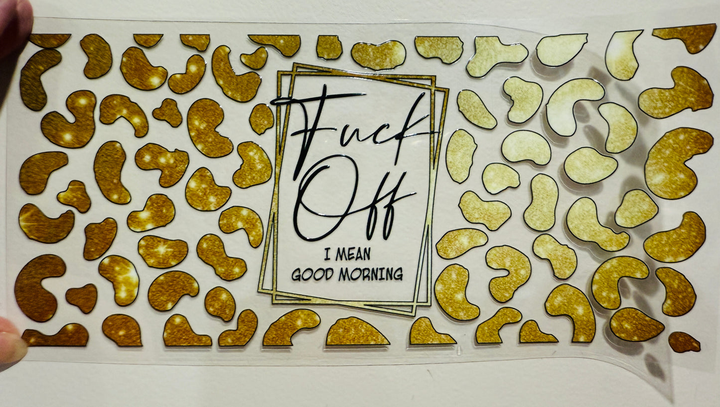 G6 Fuck Off I Mean Good Morning Libbey UV DTF Wrap