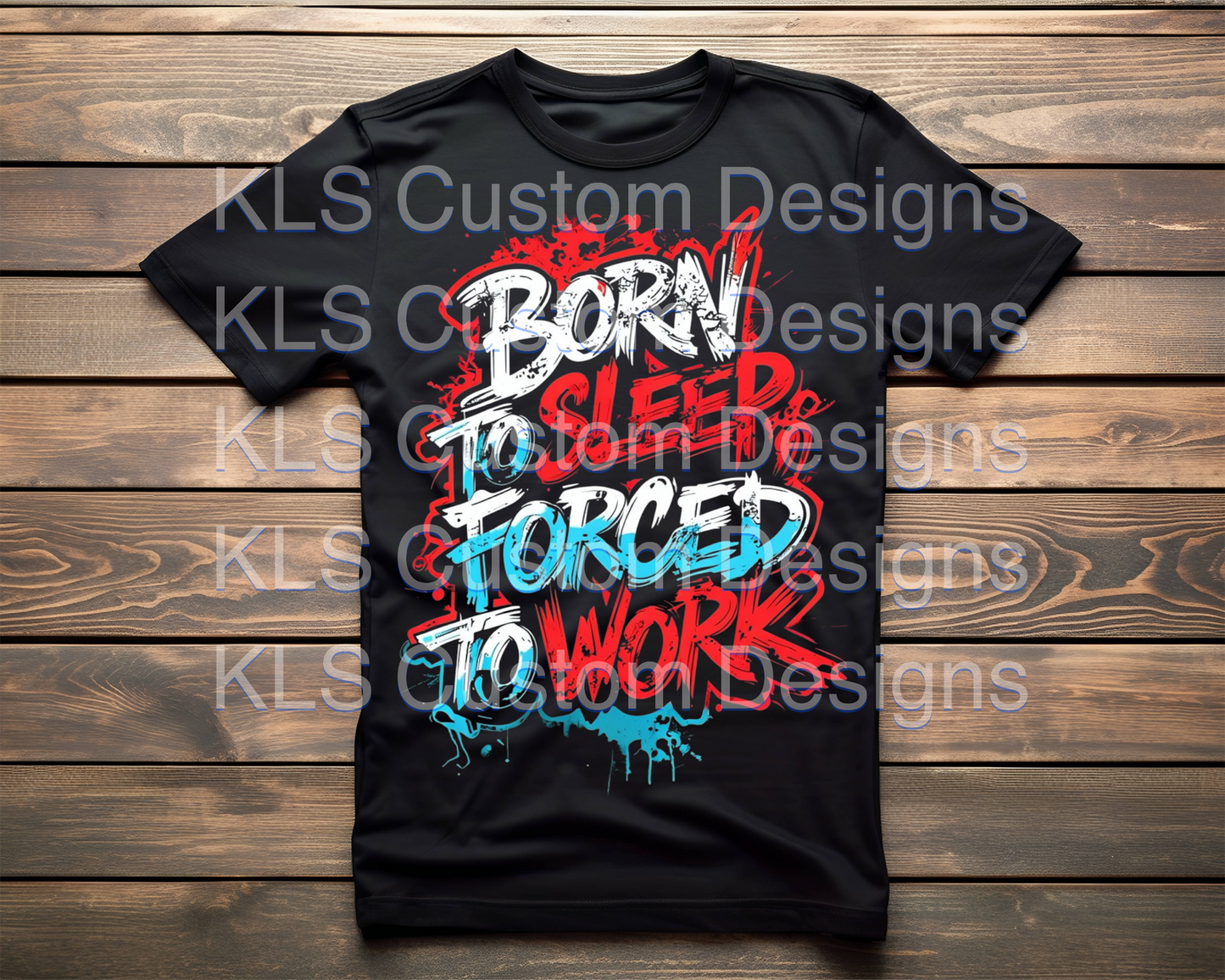 Born To Sleep Forced To Work Ready To Press DTF Print - The color of the shirt comes through