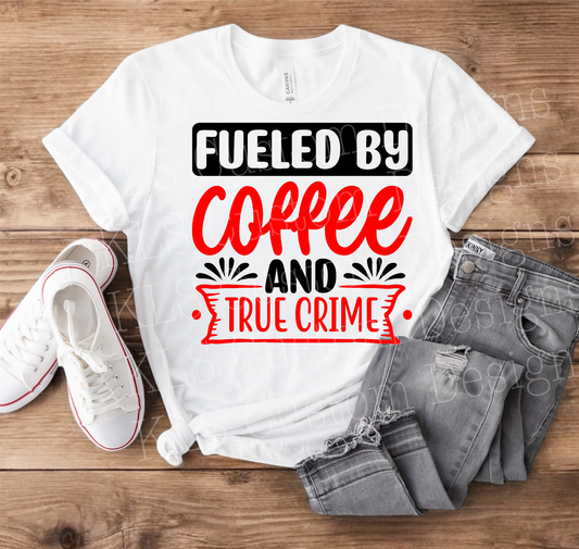 Fueled By Coffee And True Crime Banner Ready To Press DTF Print