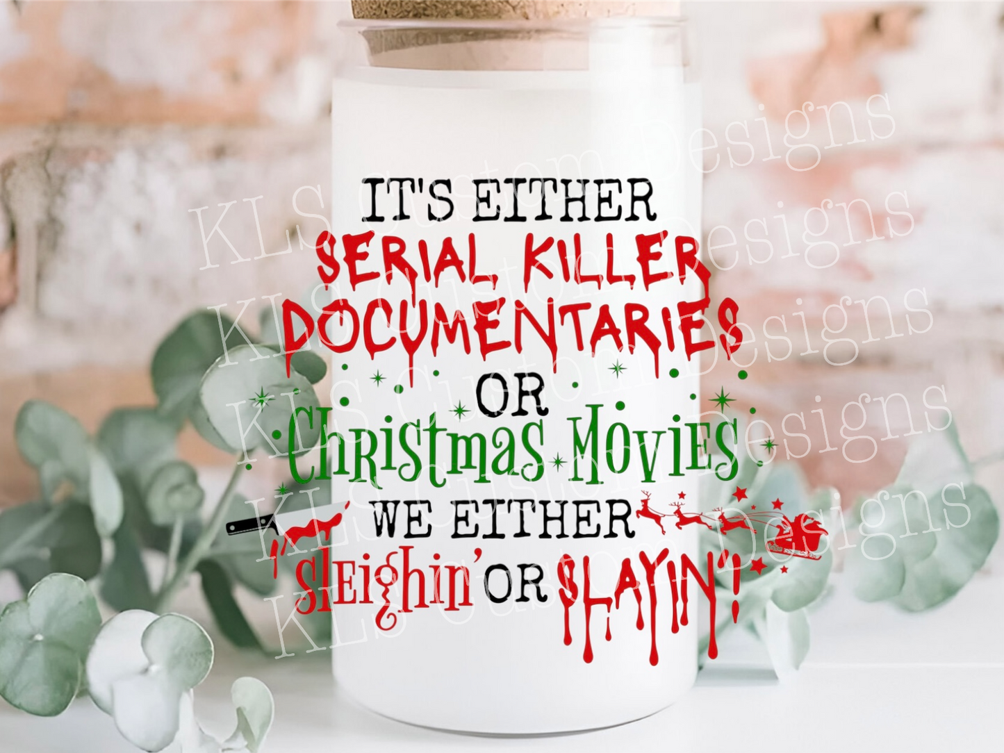 24Y Serial Killer Documentaries or Christmas Movies Slaying or Sleighing 4” Tall UV DTF Decal