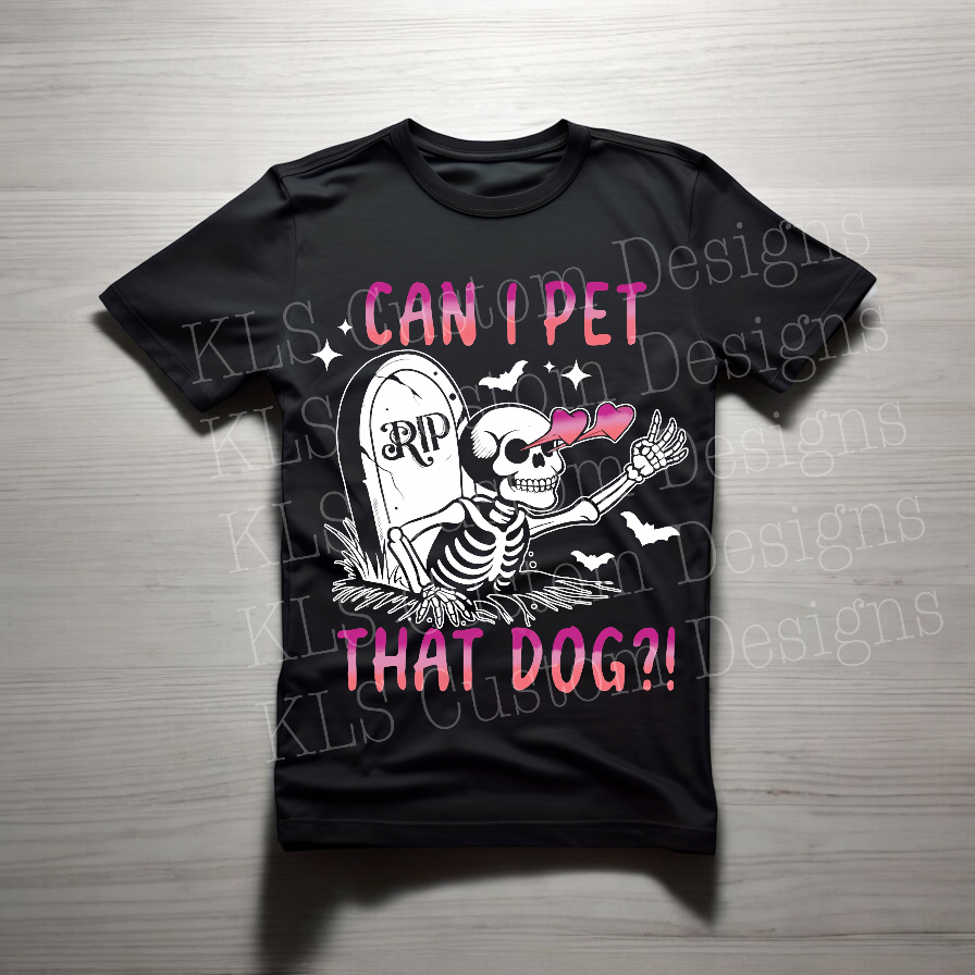 Can I Pet That Dog Ready To Press DTF Print