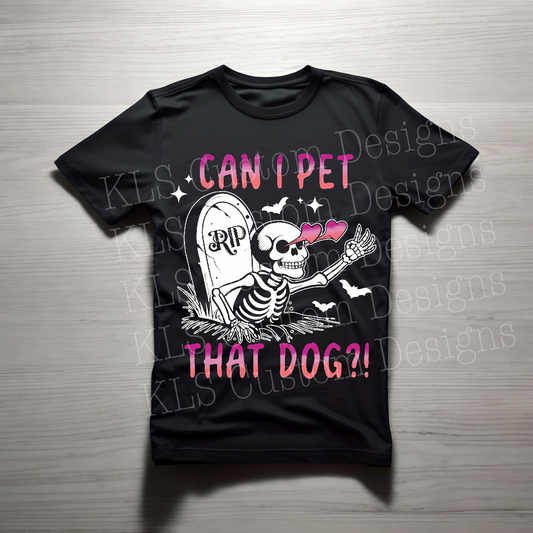 Can I Pet That Dog Ready To Press DTF Print