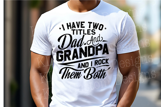 I Have Two Titles Dad And Grandpa Ready To Press DTF Print