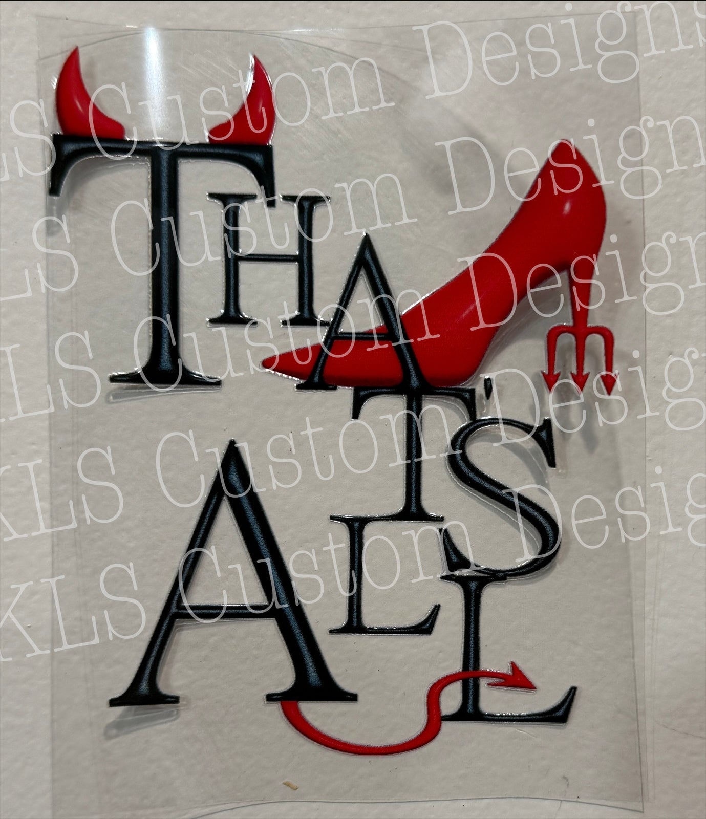 That’s All 4” UV DTF Decal