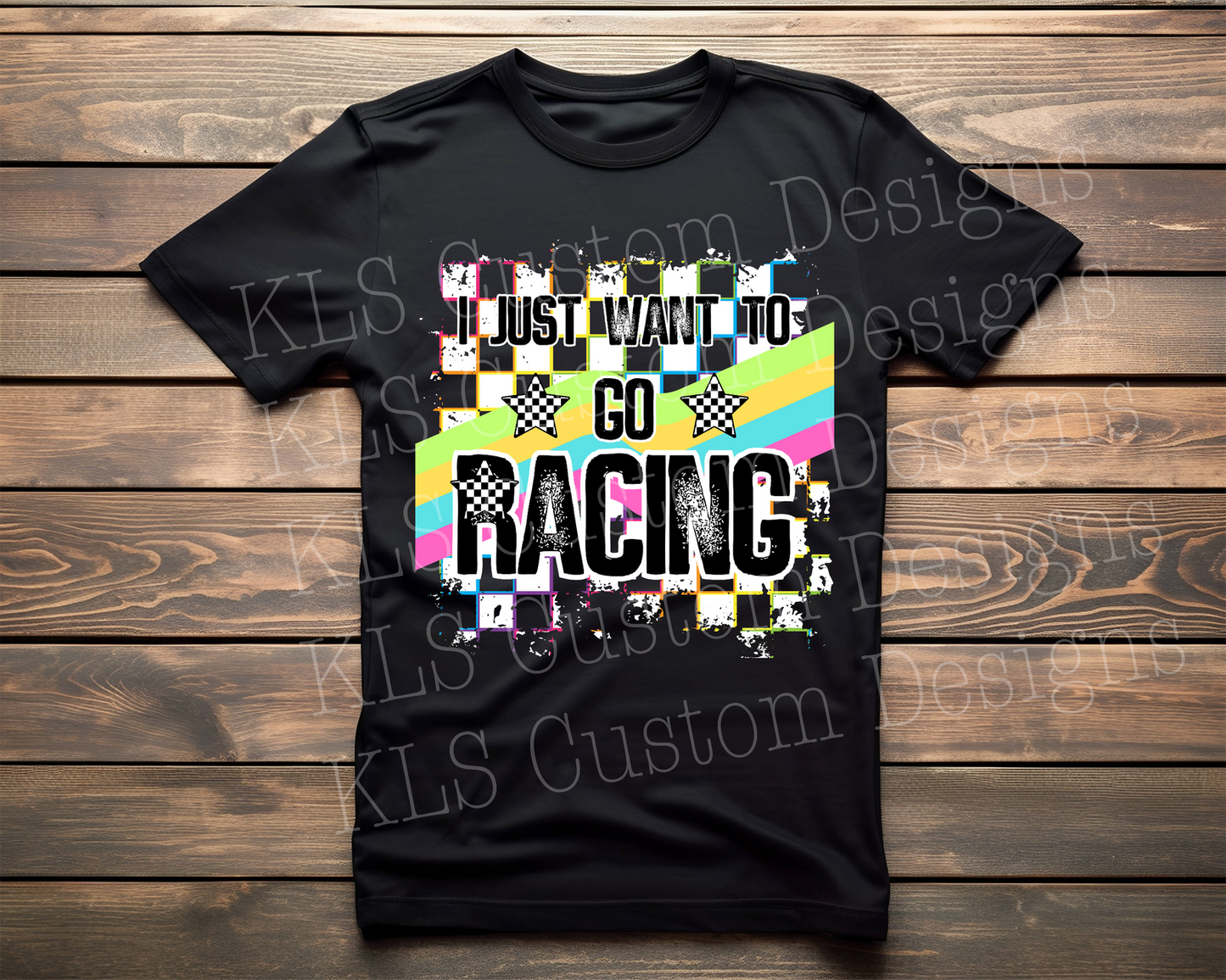 I Just Want To Go Racing Ready To Press DTF Print
