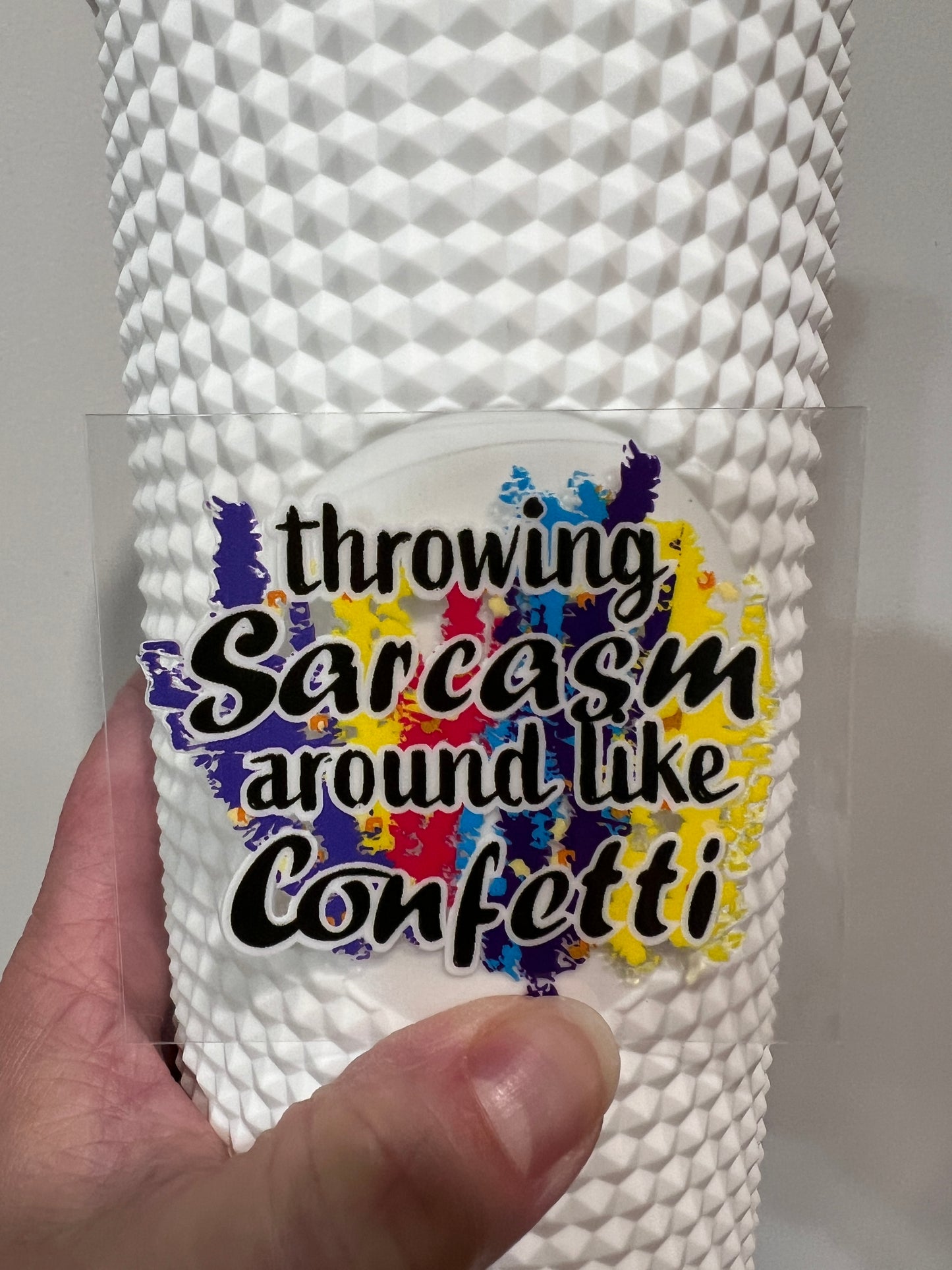 Mini Throw Sarcasm Around Like Confetti
